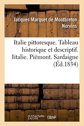 Italie Pittoresque. Tableau Historique et Descriptif. Italie. Piemont. Sardaigne [Paperback]