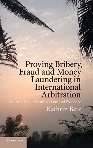 Proving Bribery, Fraud and Money Laundering in International Arbitration On App [Hardcover]