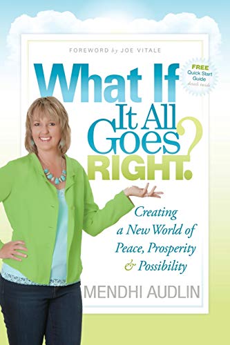 What If It All Goes Right Creating a New World of Peace, Prosperity & Poss [Paperback]