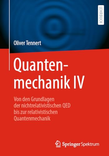 Quantenmechanik IV Von den Grundlagen der nichtrelativistischen QED bis zur rel [Paperback]
