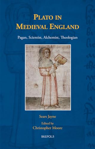 Plato in Medieval England Pagan, Scientist, Alchemist, Theologian [Hardcover]