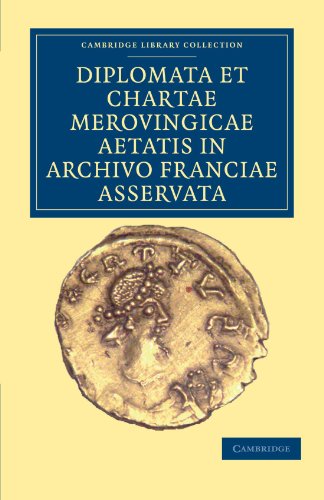 Diplomata et Chartae Merovingicae Aetatis in Archivo Franciae Asservata [Paperback]