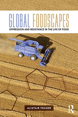 Global Foodscapes Oppression and resistance in the life of food [Paperback]