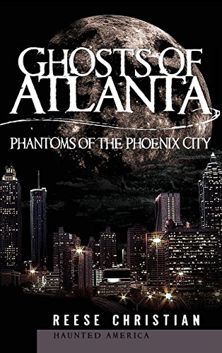 Ghosts of Atlanta  Phantoms of the Phoenix City [Hardcover]