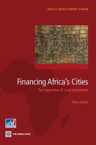 Financing Africa's Cities The Imperative of Local Investment [Paperback]