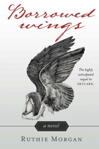 Borrowed Wings A Novel (skylark) (volume 2) [Paperback]