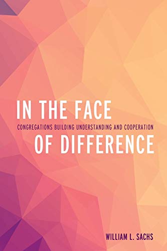 In the Face of Difference Congregations Building Understanding and Cooperation [Paperback]