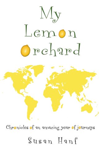 My Lemon Orchard  Chronicles of an amazing year of Journeys [Unknown]