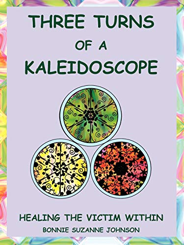 Three Turns of a Kaleidoscope  Healing the Victim Within [Paperback]