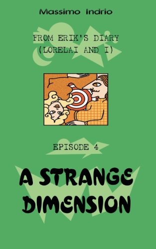A Strange Dimension (from Erik's Diary (lorelai And I)) (volume 4) [Paperback]