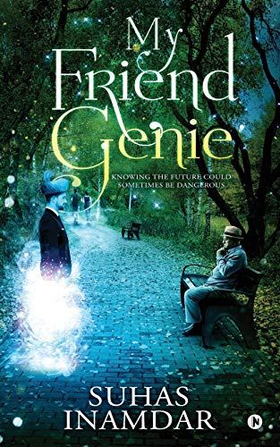 My Friend Genie  Knowing the Future Could Sometimes Be Dangerous [Paperback]