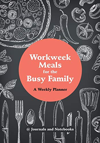 Workweek Meals for the Busy Family  A Weekly Planner [Paperback]