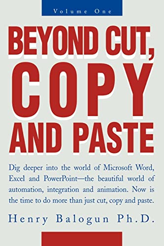 Beyond Cut, Copy And Paste Dig Deeper Into The World Of Microsoft Word, Excel A [Paperback]