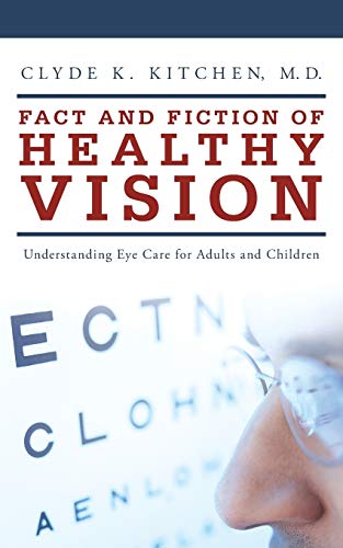 Fact And Fiction Of Healthy Vision Understanding Eye Care For Adults And Childr [Paperback]