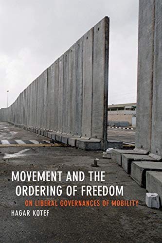 Movement And The Ordering Of Freedom On Liberal Governances Of Mobility (perver [Paperback]