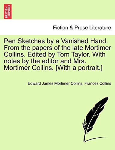 Pen Sketches by a Vanished Hand from the Papers of the Late Mortimer Collins Edi [Paperback]