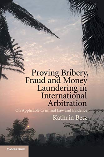 Proving Bribery, Fraud and Money Laundering in International Arbitration On App [Paperback]