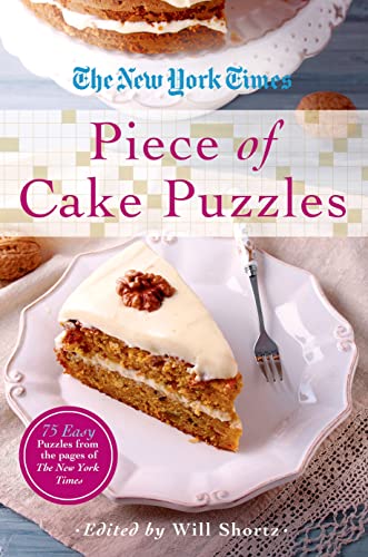 The New York Times Piece of Cake Puzzles 75 Easy Puzzles from the Pages of the  [Paperback]