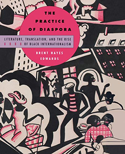 The Practice of Diaspora Literature, Translation, and the Rise of Black Interna [Paperback]