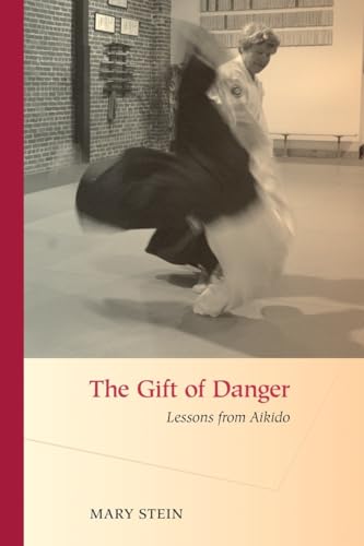 The Gift of Danger Lessons from Aikido [Paperback]