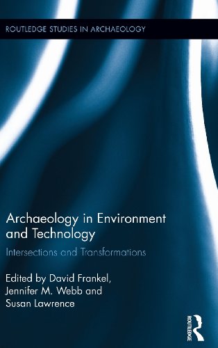 Archaeology in Environment and Technology Intersections and Transformations [Hardcover]