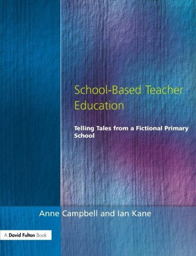 School-Based Teacher Education Telling Tales from a Fictional Primary School [Paperback]