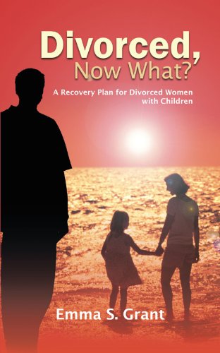 Divorced, Now What A Recovery Plan For Divorced Women With Children [Paperback]