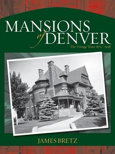 Mansions of Denver The Vintage Years 1870-1938 [Paperback]