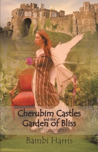 Cherubim Castles and the Garden of Bliss  The Elysium Scrolls [Paperback]