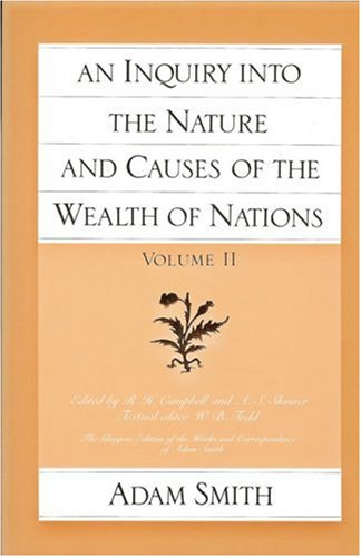 An Inquiry Into The Nature And Causes Of The Wealth Of Nations, Vol 2 [Paperback]