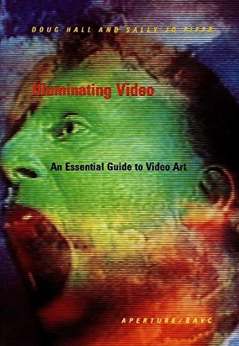 Illuminating Video An Essential Guide to Video Art [Hardcover]
