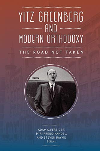 Yitz Greenberg and Modern Orthodoxy The Road Not Taken [Paperback]