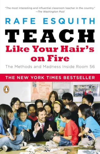 Teach Like Your Hair's on Fire: The Methods and Madness Inside Room 56 [Paperback]