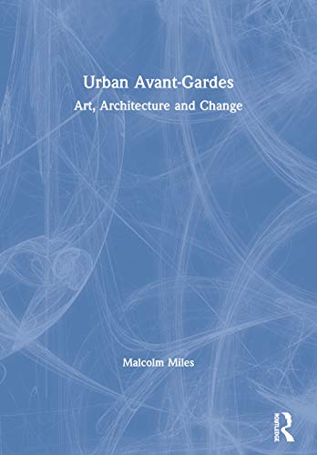 Urban Avant-Gardes Art, Architecture and Change [Paperback]