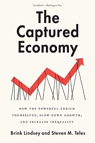 The Captured Economy How the Powerful Enrich Themselves, Slow Down Growth, and  [Paperback]