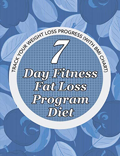 7 Day Fitness Fat Loss Program Diet Record Your Weight Loss Progress (with Calo [Paperback]