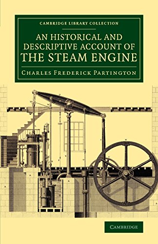 An Historical and Descriptive Account of the Steam Engine Comprising a General  [Paperback]