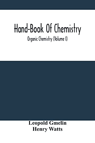 Hand-Book Of Chemistry; Organic Chemistry (Volume I)
