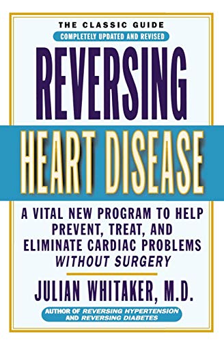 Reversing Heart Disease A Vital New Program to Help, Treat, and Eliminate Cardi [Paperback]