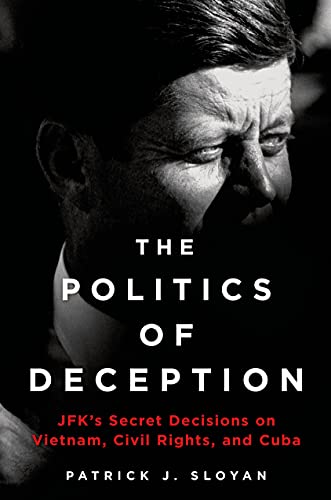 The Politics of Deception JFK's Secret Decisions on Vietnam, Civil Rights, and  [Hardcover]