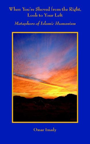 When You're Shoved From The Right, Look To Your Left Metaphors Of Islamic Human [Paperback]