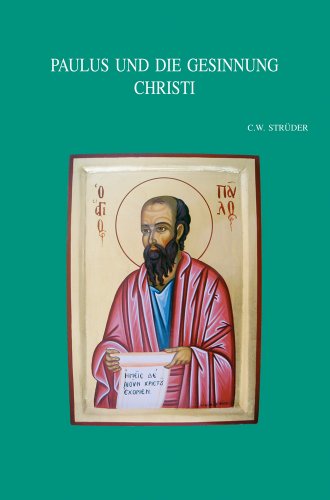 Paulus und die Gesinnung Christi Identitat und Entscheidungsfindung aus der Mit [Paperback]