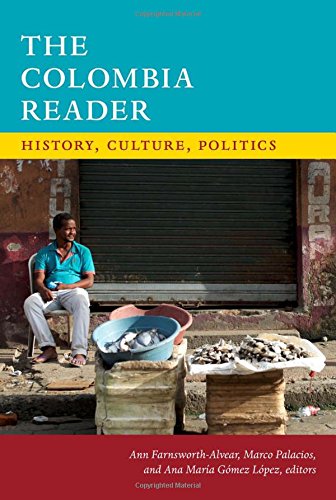 The Colombia Reader History, Culture, Politics (the Latin America Readers) [Paperback]