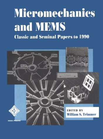 Micromechanics and MEMS Classic and Seminal Papers to 1990 [Paperback]