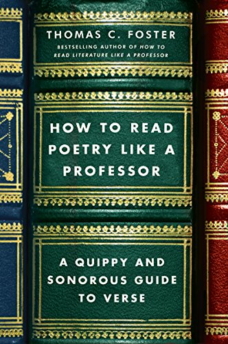 How to Read Poetry Like a Professor: A Quippy and Sonorous Guide to Verse [Paperback]