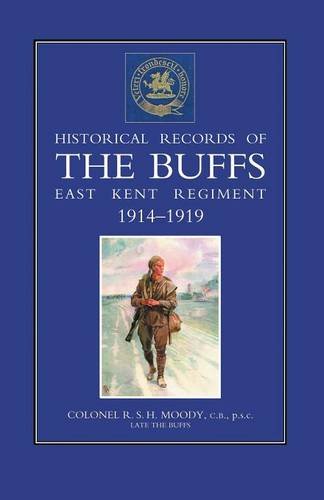 Historical Records Of The Buffs (east Kent Regiment) 3rd Foot 1914-1919 [Paperback]