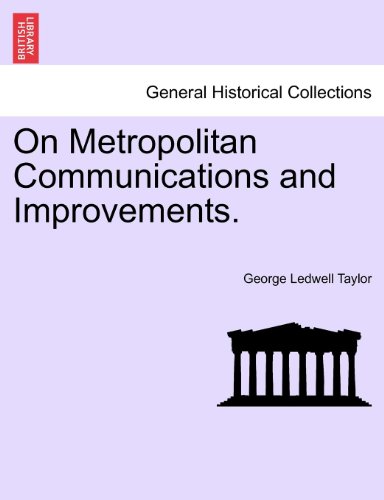 On Metropolitan Communications and Improvements [Paperback]