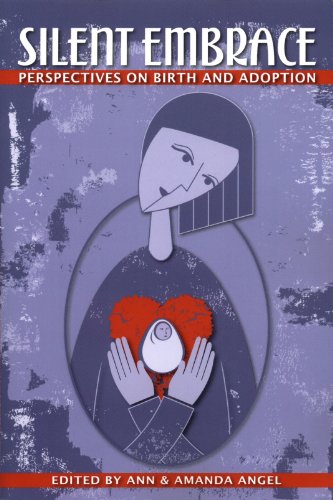 Silent Embrace Perspectives On Birth And Adoption [Paperback]