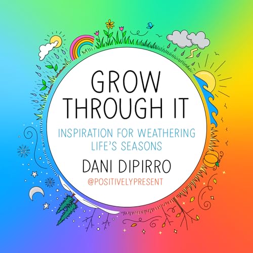 Grow Through It Inspiration for Weathering Life's Seasons [Hardcover]