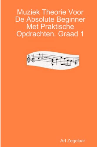 Muziek Theorie Voor de Absolute Beginner Met Praktische Opdrachten. Graad 1 [Paperback]